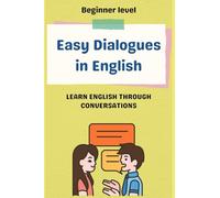 Easy Dialogues in English: Learn English through Conversations: From Beginner to Intermediate (English Conversation)