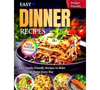 Easy Dinner Recipes: Easy Family-Friendly Recipes to Make at Home Every Day,Budget-Friendly!