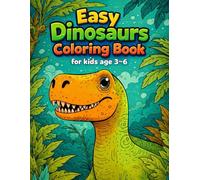 Easy Dinosaurs Coloring Book for Kids Ages 3-6: Fun and simple dinosaur coloring pages for kids ages 3-6 to enjoy creativity, focus, and screen-free fun