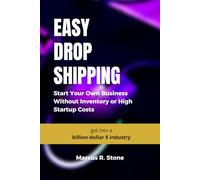 Easy Dropshipping: Start Your Own Business Without Inventory or High Startup Costs
