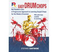 Easy Drum Chops: Not Random Licks - A Progressive Approach to Learning Gospel Chops for the Modern Drummer