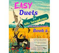 Easy Duets for Alto Saxophones Book 2: 25 familiar songs arranged for early-stage saxophone players with melody in C, and chords and lyrics (Saxophone Duets for Beginners and Improvers)