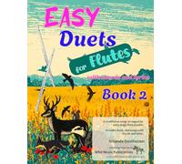 Easy Duets for Flutes Book 2: 25 well-known songs arranged for early-stage flute players with chords and lyrics (Flute Duets for Beginners and Improvers)