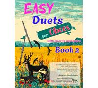Easy Duets for Oboes Book 2: 25 well-known songs arranged for early-stage oboe players with chords and lyrics (Oboe Duets for Beginners and Improvers)