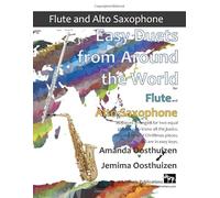 Easy Duets from Around the World for Flute and Alto Saxophone: 26 pieces arranged for two equal players who know all the basics. Includes several ... Saxophone Duets for Beginners and Improvers)