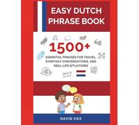 EASY DUTCH PHRASE BOOK: 1,500+ Essential Phrases for Travel, Everyday Conversations, and Real-Life Situations