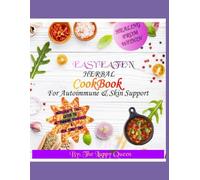 Easy Eaten Herbal Cookbook: Healing from Within