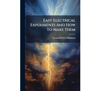 Easy Electrical Experiments And How To Make Them