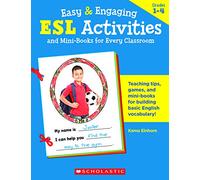 Easy & Engaging Esl Activities and Mini-Books for Every Classroom: Terrific Teaching Tips, Games, Mini-Books & More to Help New Students from Every ... Basic English Vocabulary and Feel Welcome!