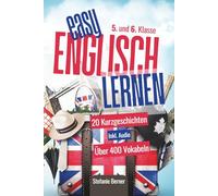 Easy Englisch lernen: 20 zweisprachige Kurzgeschichten (Englisch-Deutsch) für die 5. und 6. Klasse, Inkl. Audios, über 400 Vokabeln, Verständnisfragen
