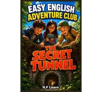 Easy English Adventure Club Book 3 The Secret Tunnel: Learn English Through Stories for Kids Ages 9 to 14 A1 Beginner ESL EFL Graded Reader with Vocabulary Grammar and Activities