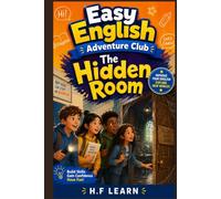 Easy English Adventure Club: The Hidden Room - Book 14: An Exciting Mystery Story for ESL Learners - Improve Vocabulary, Reading Fluency, and Confidence (A2 Intermediate Level)