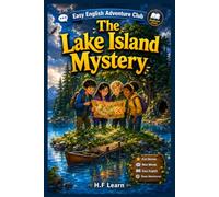 Easy English Adventure Club: The Lake Island Mystery - A Beginner ESL Story for Children: Learn English with Tom, Emma, Jack, and Sophie as They Solve a Secret Island Mystery-(A1 Level) Book 8