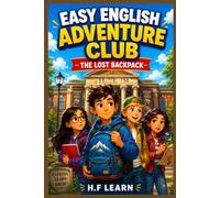Easy English Adventure Club: The Lost Backpack (Book 6): An Exciting ESL Story for Kids Ages 9-14 - Learn English Through Fun Mysteries and Teamwork