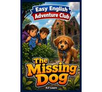 Easy English Adventure Club: The Missing Dog ,Book 2: Learn English Through an Exciting Mystery Story for Kids Ages 9-14 | A1 Beginner ESL/EFL Graded Reade