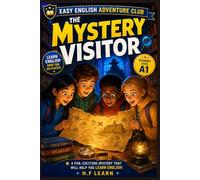 Easy English Adventure Club: The Mystery Visitor - Book 10: An Exciting ESL Adventure for Young Learners (A1 Beginner Level)