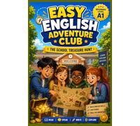 Easy English Adventure Club: The School Treasure Hunt- Book 9: An Exciting ESL Story for Kids Ages 9-14 | Learn English with Fun Adventures | Beginner Level A1