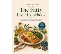 Easy, Everyday Mediterranean-Style Recipes for Beginners to Help Support Liver Health, Manage MASLD & NAFLD, and Feel Good Again - Includes a 28-Day ... (Everwell Kitchen Anti-Inflammatory Series)