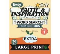 Easy Faith & Inspiration Vol 1 Word Search for Seniors Extra Large Print: 100 Inspiring Scripture Puzzles with Jumbo 36pt Font - No Diagonals, No ... (Faith & Inspiration Word Search Collection)