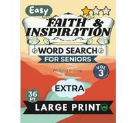 Easy Faith & Inspiration Vol 3 Word Search for Seniors Extra Large Print: 100 Inspiring Scripture Puzzles with Jumbo 36pt Font - No Diagonals, No ... (Faith & Inspiration Word Search Collection)