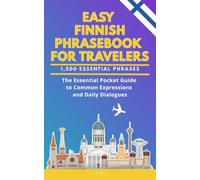 Easy Finnish Phrasebook for Travelers: A Pocket Size Guide with 1,500 Essential Phrases: The Essential Handbook for Common Expressions and Daily Dialogues