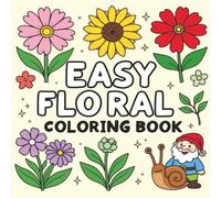 Easy Floral Coloring Book: Bold and Easy Flower & Nature Coloring book for Kids, Adults & Seniors - 8.5x 8.5 inches, 50 Illustrations across 104 ... activities, free time, and holiday fun.