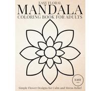 Easy Floral Mandala Coloring Book for Adults: Simple Flower Designs for Calm and Stress Relief (StillHaven Studio Mandalas - Easy Coloring Series)