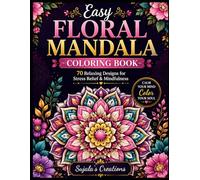 Easy Floral Mandala Colouring Book: Stress Relief and Relaxation Through Beautiful Mandala Designs