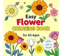Easy Flower Coloring Book for All Ages: Simple and Bold Floral Designs in Large Print - Fun and Relaxing Coloring for Kids, Adults, and Seniors (Nature Nooks Coloring Series)