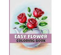 Easy Flower Coloring Book For Seniors With Large Print: Bold And Simple Cute Floral Designs For Relaxation. Vol 3.