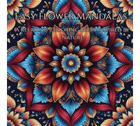 Easy Flower Mandalas Coloring Book for Adults: Relaxing Floral Designs with Bold Lines for Stress Relief and Mindfulness