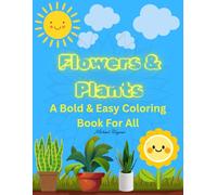 Easy Flowers and Plants Coloring Book: A Beginner-Friendly Coloring Book with Large Simple Floral Designs (Bold & Easy Books)