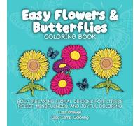Easy Flowers & Butterflies Coloring Book: Bold, Relaxing Floral Designs for Stress Relief, Mindfulness, and Joyful Coloring (Easy Colouring for Relaxation)