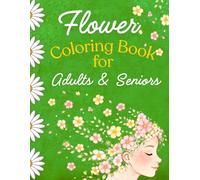 Easy Flowers Coloring Book for Adults and Seniors: Large Print Botanical Coloring Book for Seniors and Adults | Big Simple Flowers for Relaxation, Memory Care, Dementia and Stress Relief.