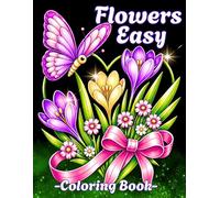 Easy Flowers Coloring Book: Large Print Floral Coloring Book with Simple and Bold Flower Designs for Relaxation for Seniors and Women