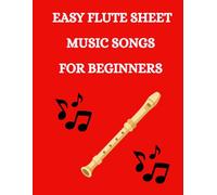 EASY Flute Sheet Music SONGS for Beginners: Selection of 50 easy flute popular songs with letter notation
