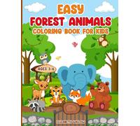 Easy Forest Animals Coloring Book for Kids Ages 3-6: 50 Cute and Simple Coloring Pages for Toddlers, Preschoolers, and Kindergarteners- A Fun Way to Build Fine Motor Skills