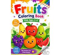 Easy Fruits Coloring Book for Kids Ages 3-6: 76 Cute & Easy Fruit Illustrations for Kids Ages 3-6