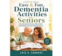 Easy & Fun Dementia Activities for Seniors: Large Print Cognitive Exercises, Memory Games, and Engaging Activities to Stimulate the Mind, Reduce Boredom, and Create Meaningful Moments