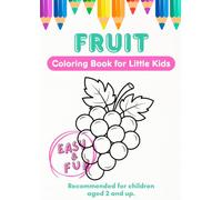 Easy & Fun Fruit Coloring Book for Little Kids - Big, Simple & Bold Designs (Ages 2-5): Cute and Easy Fruit Coloring Pages with Bold Outlines + Bonus Doodle Page