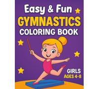 Easy & Fun Gymnastics Coloring Book for Little Girls Ages 4-8: Gymnastic Poses, Ribbon, Ball & Beam - 35 Cute and Educational Coloring Pages