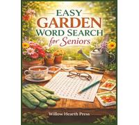 Easy Garden Word Search for Seniors: 100 Easy Large Print Garden Word Search Puzzles
