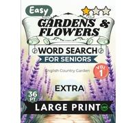 Easy Gardens Flowers Vol 1 Word Search for Seniors Extra Large Print: 100 English Country Cottage Floral Games for Adults: Relaxing Puzzles with Short Stories and Heartwarming Blessings