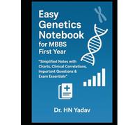 Easy Genetics Notebook for MBBS First Year: Simplified Notes with Charts, Clinical Correlations, Important Questions & Exam Essentials