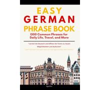 Easy German Phrases: 1500 Real GERMAN Phrases for Daily Life, Travel, and More