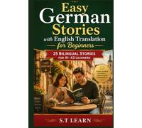 Easy German Stories with English Translation for Beginners: 25 Bilingual Parallel Texts for CEFR A1-A2 | Build Your Vocabulary, Master Everyday Conversations