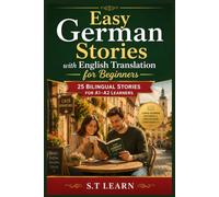 Easy German Stories with English Translation for Beginners: 25 Bilingual Parallel Texts for CEFR A1-A2 | Build Your Vocabulary, Master Everyday Conversations