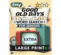 Easy Good Old Days Word Search for Seniors Extra Large Print: 100 Nostalgic Puzzles with Jumbo 36pt Font - No Diagonals, No Backward Words, No ... (Good Old Days Word Search Collection)
