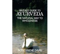 Easy Guide to Ayurveda: The Natural Way to Wholeness