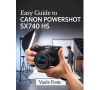 Easy Guide to Canon PowerShot SX740 HS: Mastering Photography Settings, Zoom Features, and Creative Modes for Stunning Travel and Street Shots
